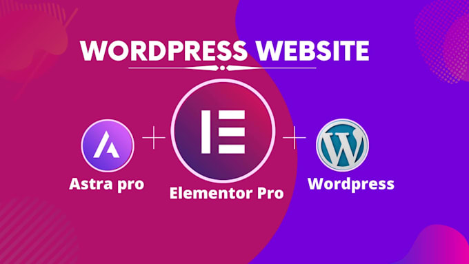create wordpress website using astra theme and elementor pro