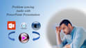 synchronize your audio with your powerpoint presentation to make HD video
