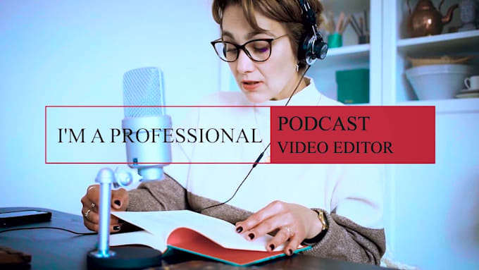 do professional and perfect podcast youtube video editing