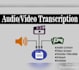 do a quality transcription of your audio or video clip