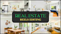 edit real estate reels, walkthroughs reels