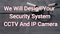 design your security cctv and IP camera system