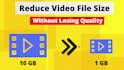 compress or reduce video file size without losing quality