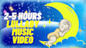 create 2 hours 10 lullaby music videos for music kids, child, bedtime