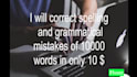 correct your spelling, punctuation, grammatical mistakes etc