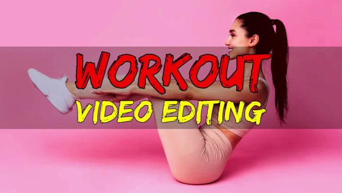 do fitness and workout video editing