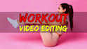 do fitness and workout video editing
