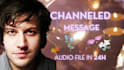 give a channelled message as an audio file in 24h