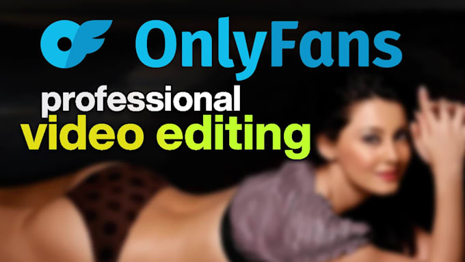 edit your onlyfans video within 24h