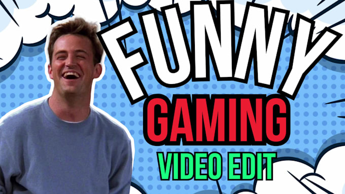 do a funny gaming video edit for youtube
