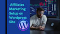 create an affiliates marketing setup on wordpress site