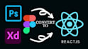 convert your xd, PSD, figma to responsive react site
