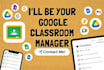 be your google classroom manager for a month