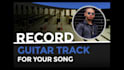 record a guitar track for your song