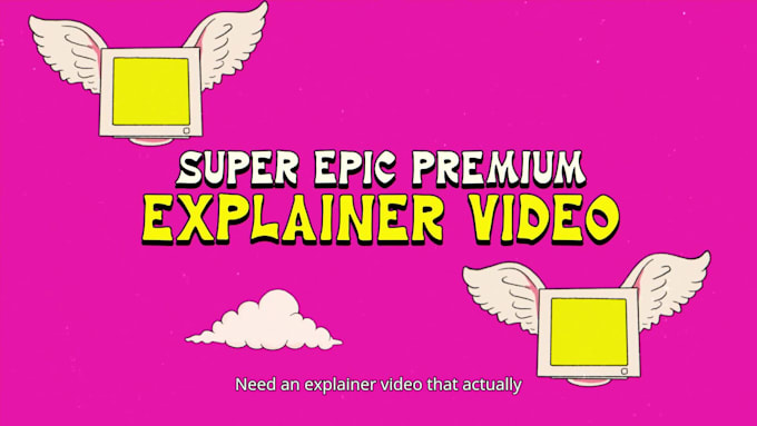 make an awesome explainer video for you