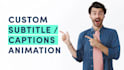 create customized subtitles, captivating caption animation