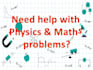 help you through physics and mathematics problems