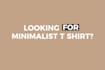 make custom modern minimalist and elegant t shirt designs