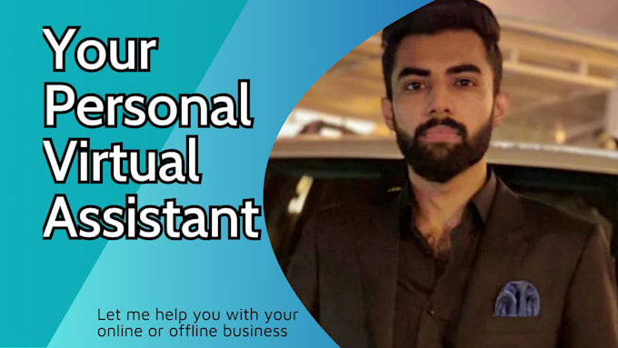 be your virtual assistant or manage any work as personal assistant
