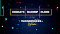 migrate, backup and clone your wordpress website