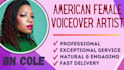 record a professional american female voice over for your needs