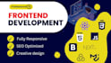 be your front end web developer with html,css,bootstrap,javascript and react js