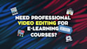 do video editing for e learning courses tutorials and training videos
