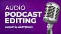 do podcast audio editing, audio editing, mixing and mastering,