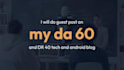 do a guest post on my da 60 and DR 50 tech and android blog