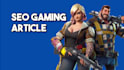 write SEO friendly gaming articles