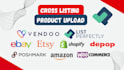 do cross listing on ebay, etsy, shopify, other through vendoo and list perfectly