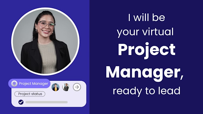 support your team as a project manager or project assistant