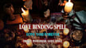 release a powerful love binding spell to bind you together
