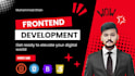 be your master front end developer and designer