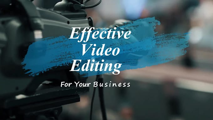 do video editing for business advertisements or youtube