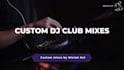 create a custom dj club mix