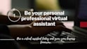 be your personal professional virtual assistant