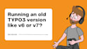 upgrade typo3 v6 to v14 without data loss