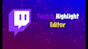 edit your twitch stream highlights into tiktok, shorts, reels
