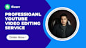 be your professional youtube video editor