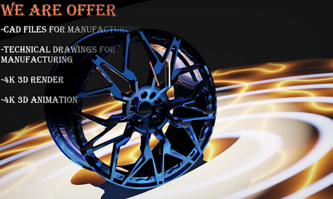 do wheels,4k render,4k animation, and make cad files