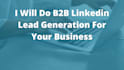 do b2b linkedin lead generation for your business