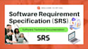 do software requirement specification or ssd, srs, user manual document