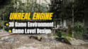 design immersive 3d game environment game level design in unreal engine 5 unity