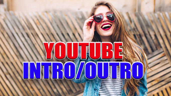 create a unique youtube intro and outro video for you