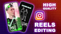 edit engaging instagram reels