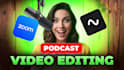 do professional podcast video editing, riverside, zoom
