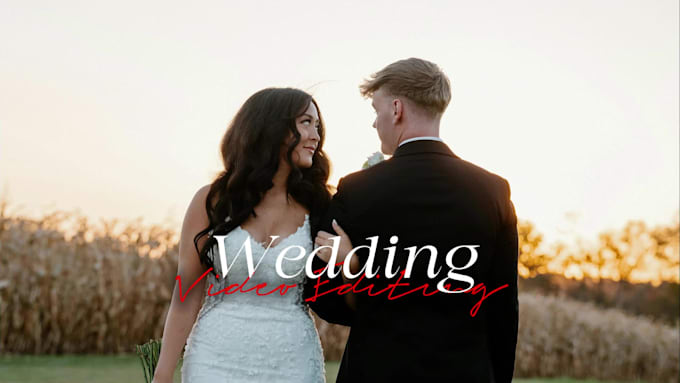 do cinematic wedding video editing, highlights, and trailer