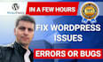 fix wordpress issues, errors and bugs in a few hours