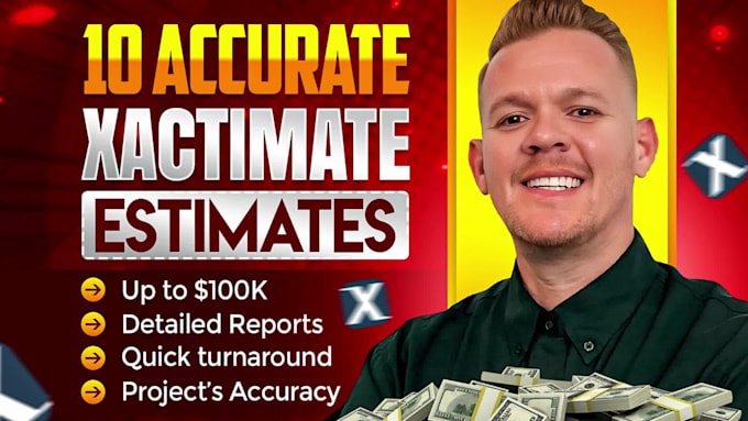 provide 10 estimates in xactimate up to 100k each